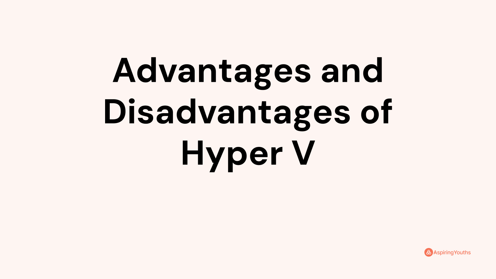 Advantages And Disadvantages Of Hyper V