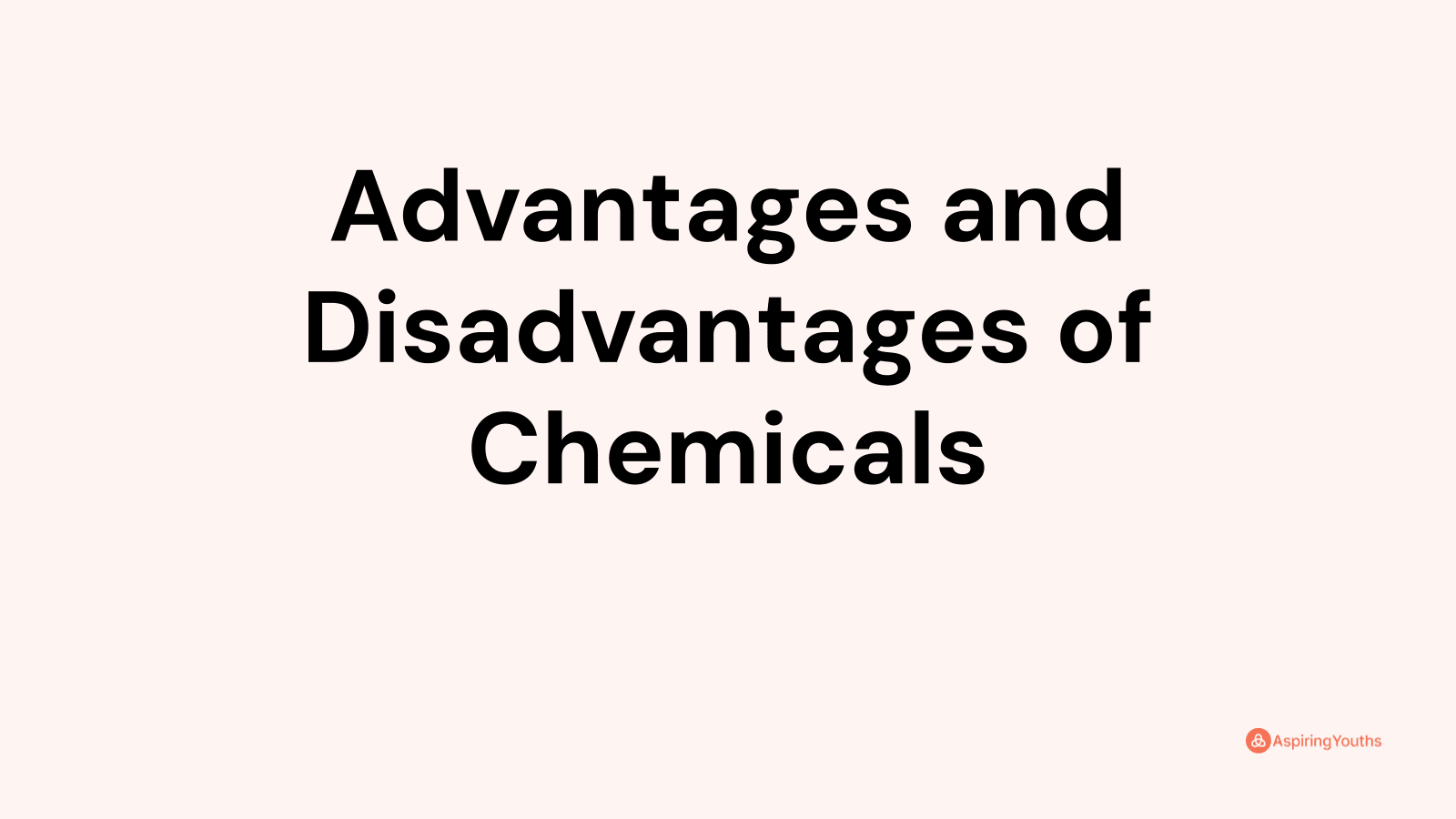 Advantages And Disadvantages Of Chemicals