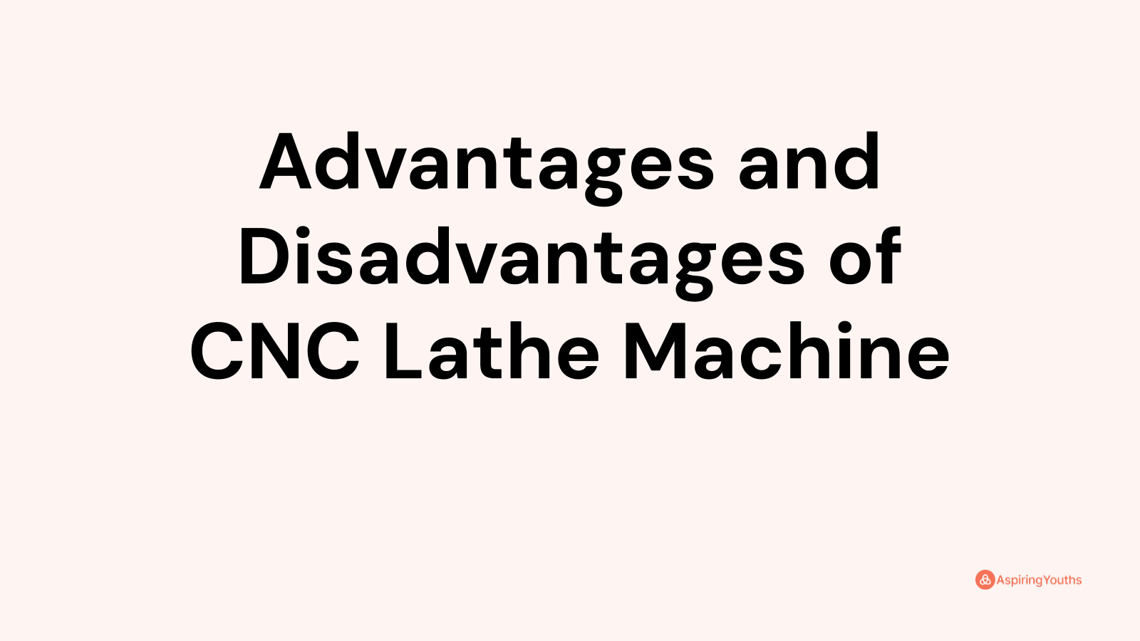 Advantages And Disadvantages Of Cnc Lathe Machine