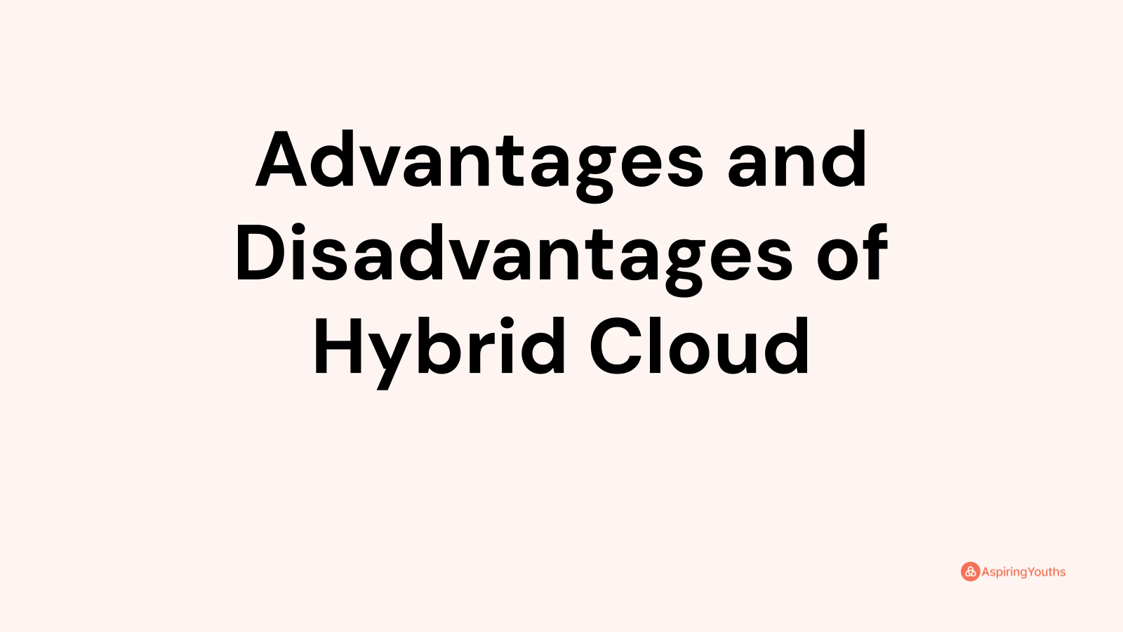 Advantages And Disadvantages Of Hybrid Cloud