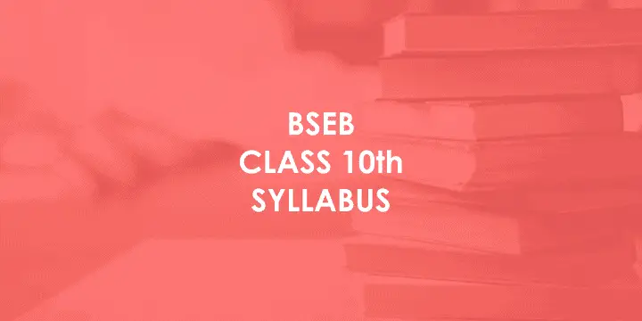 BSEB 10th Syllabus – Bihar Board Class 10th Syllabus (All Subjects)