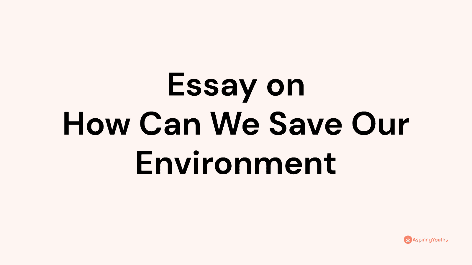 essay-on-how-can-we-save-our-environment