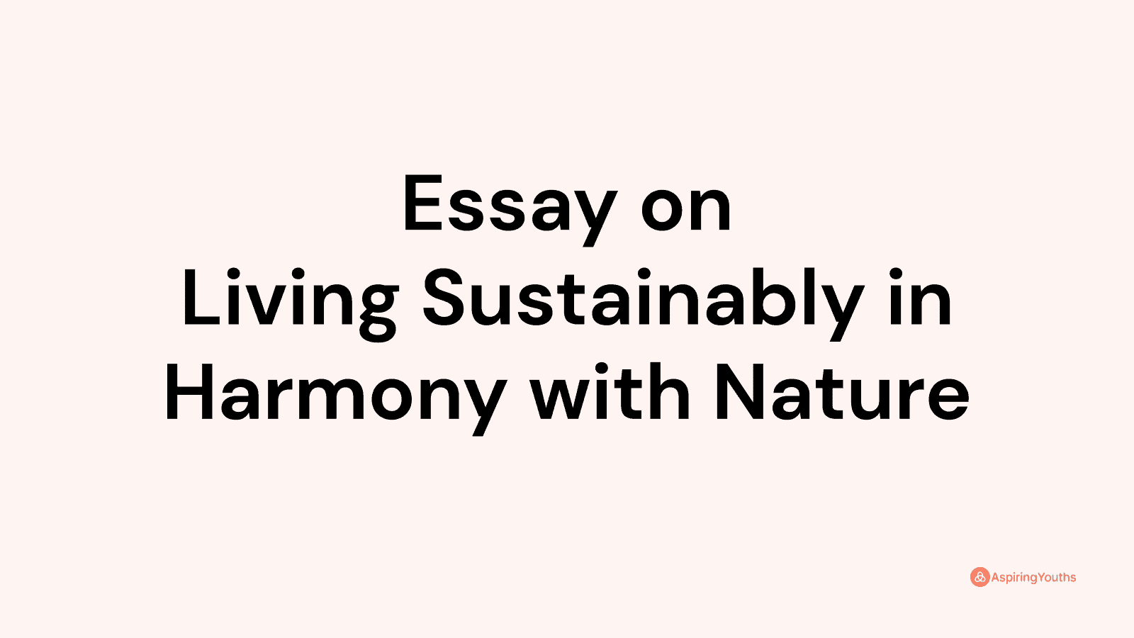 living sustainably in harmony with nature essay 300 words