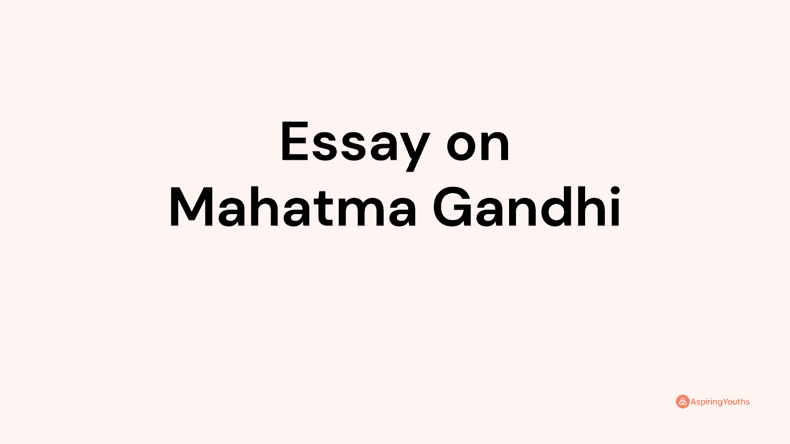 Essay on Mahatma Gandhi