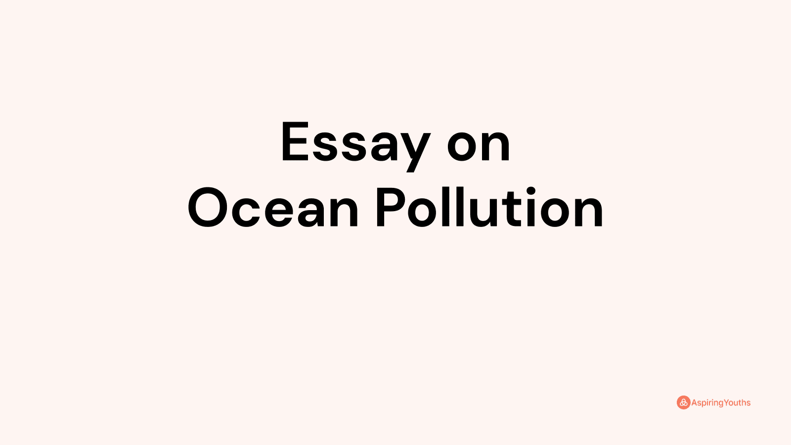 ocean pollution persuasive essay topics