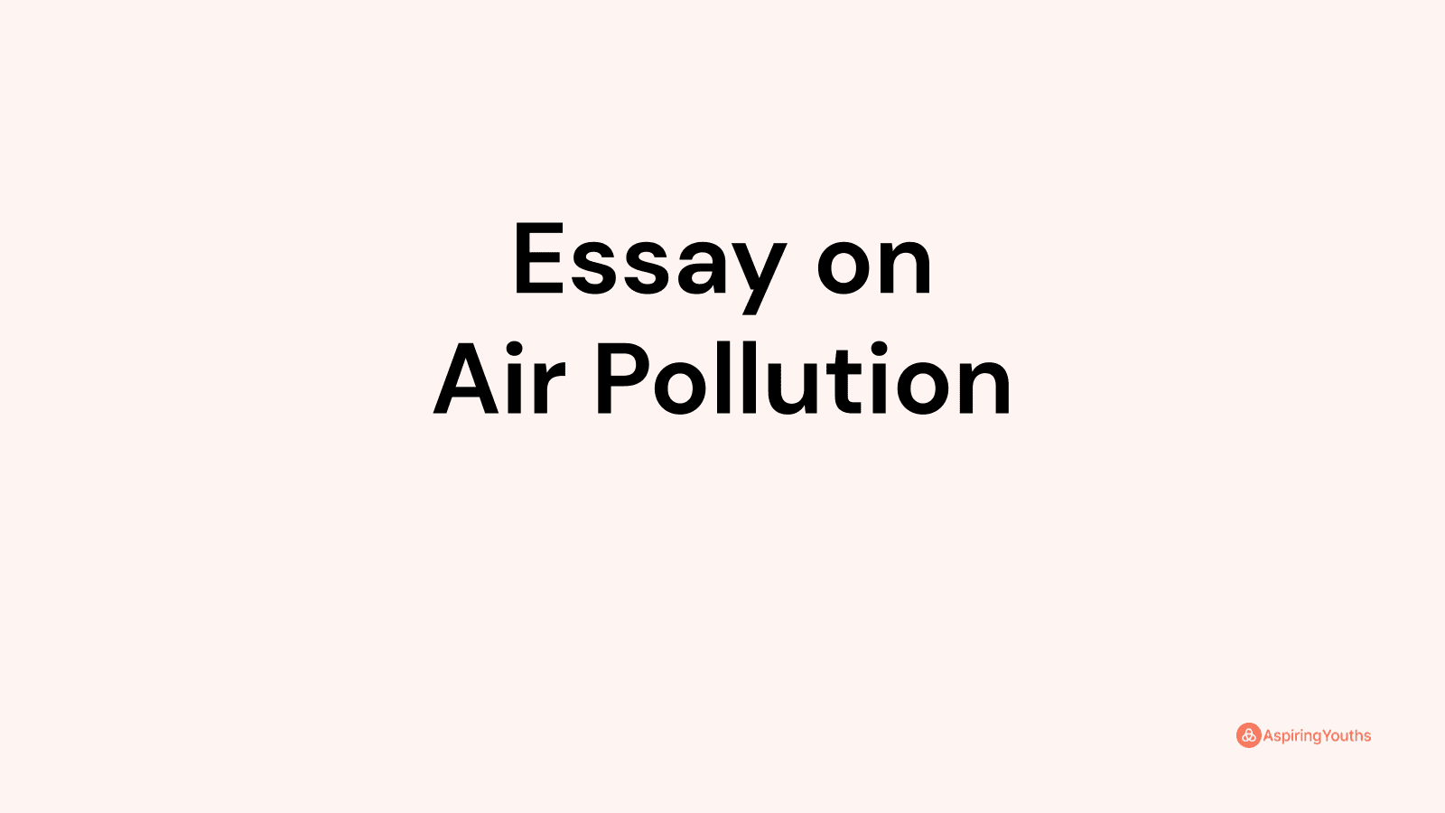 air pollution a threat to life essay