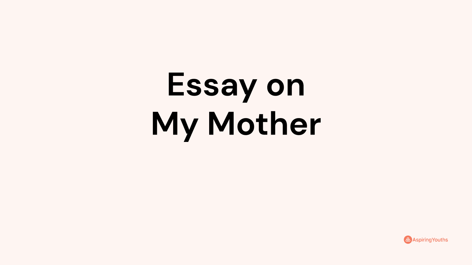 Essay on My Mother