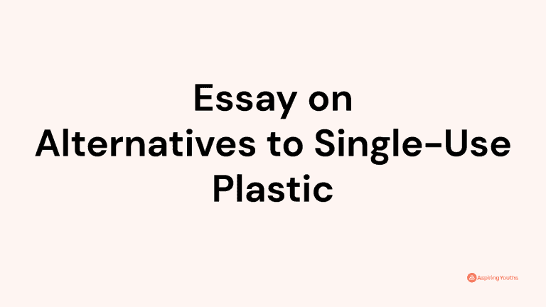 Essay on Alternatives to Single-Use Plastic