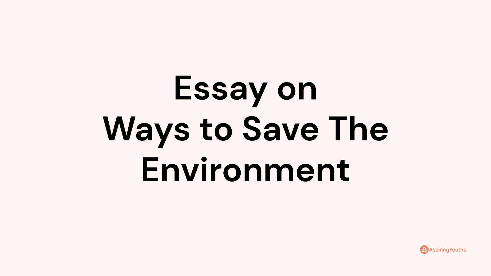 essay-on-ways-to-save-the-environment