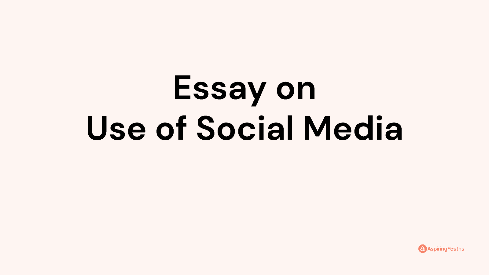 Essay on Use of Social Media