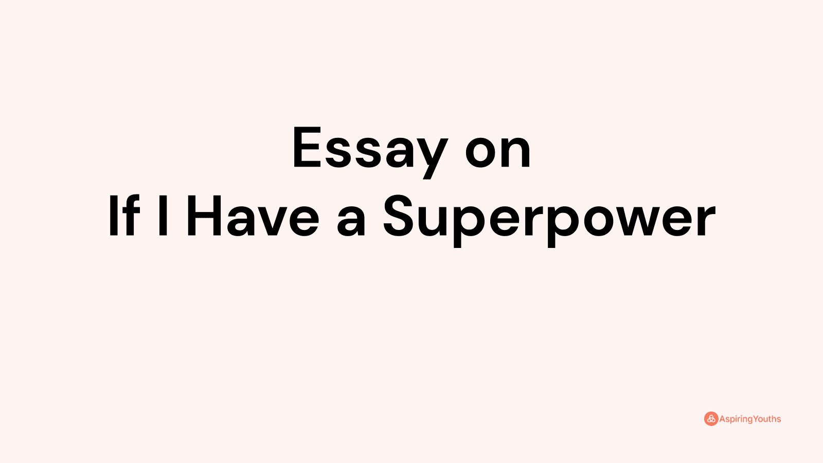 if i have a super power essay