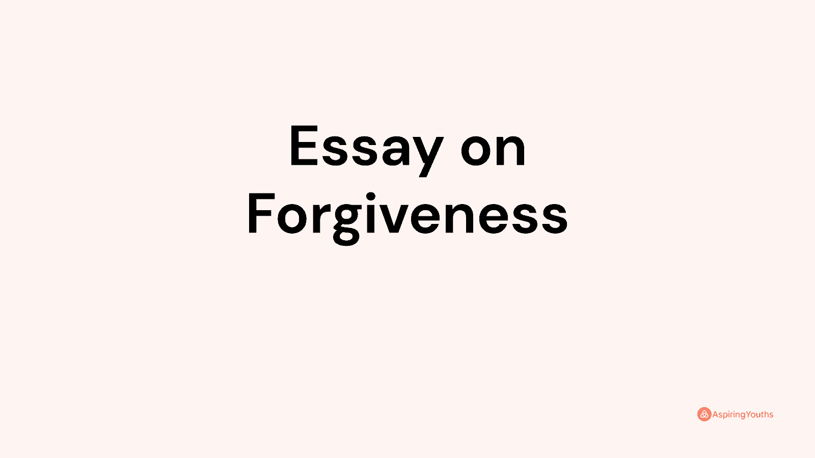 i believe in forgiveness essay
