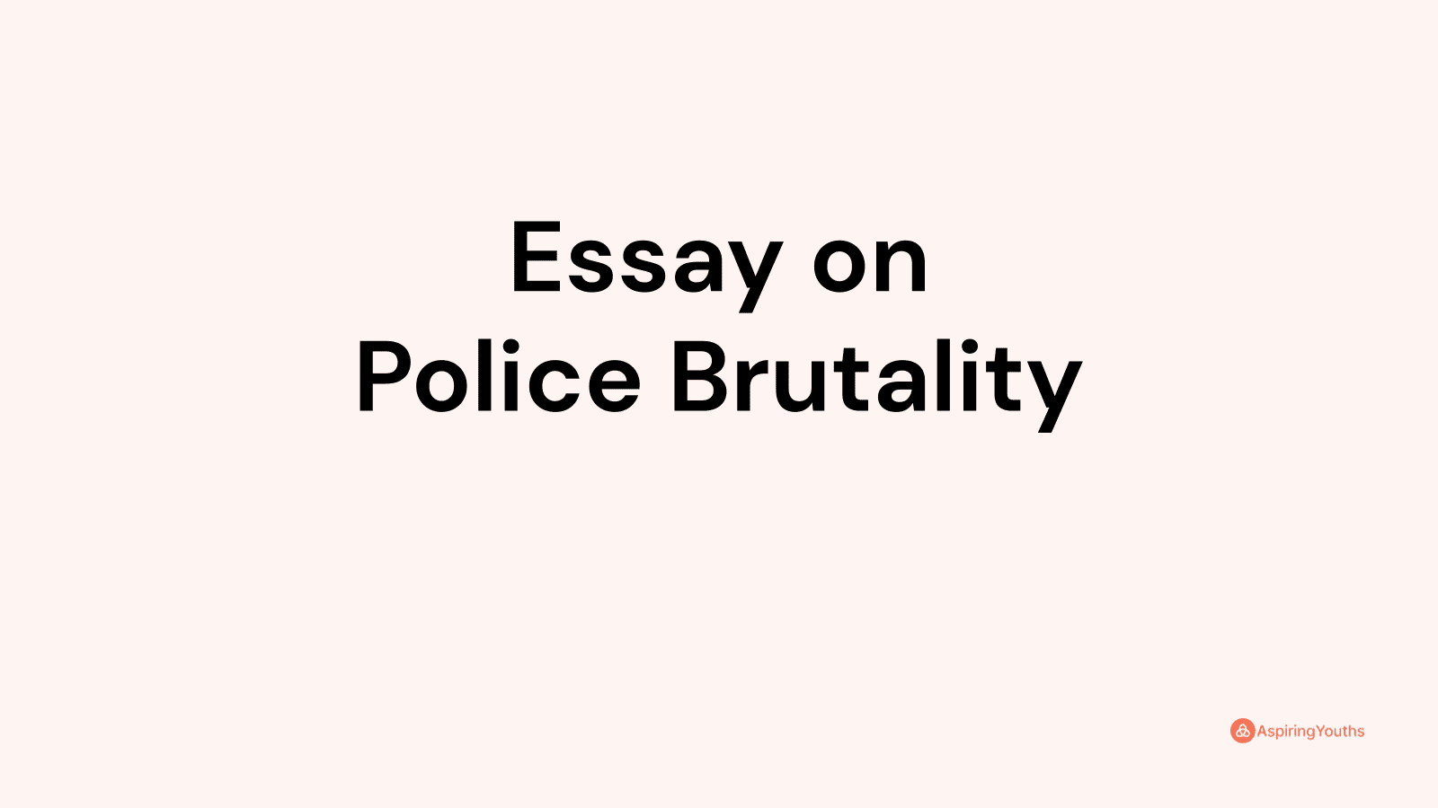 college essay on police brutality