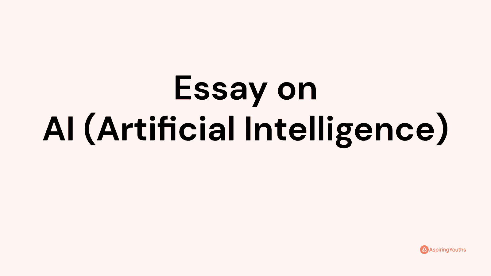 Essay on AI (Artificial Intelligence)