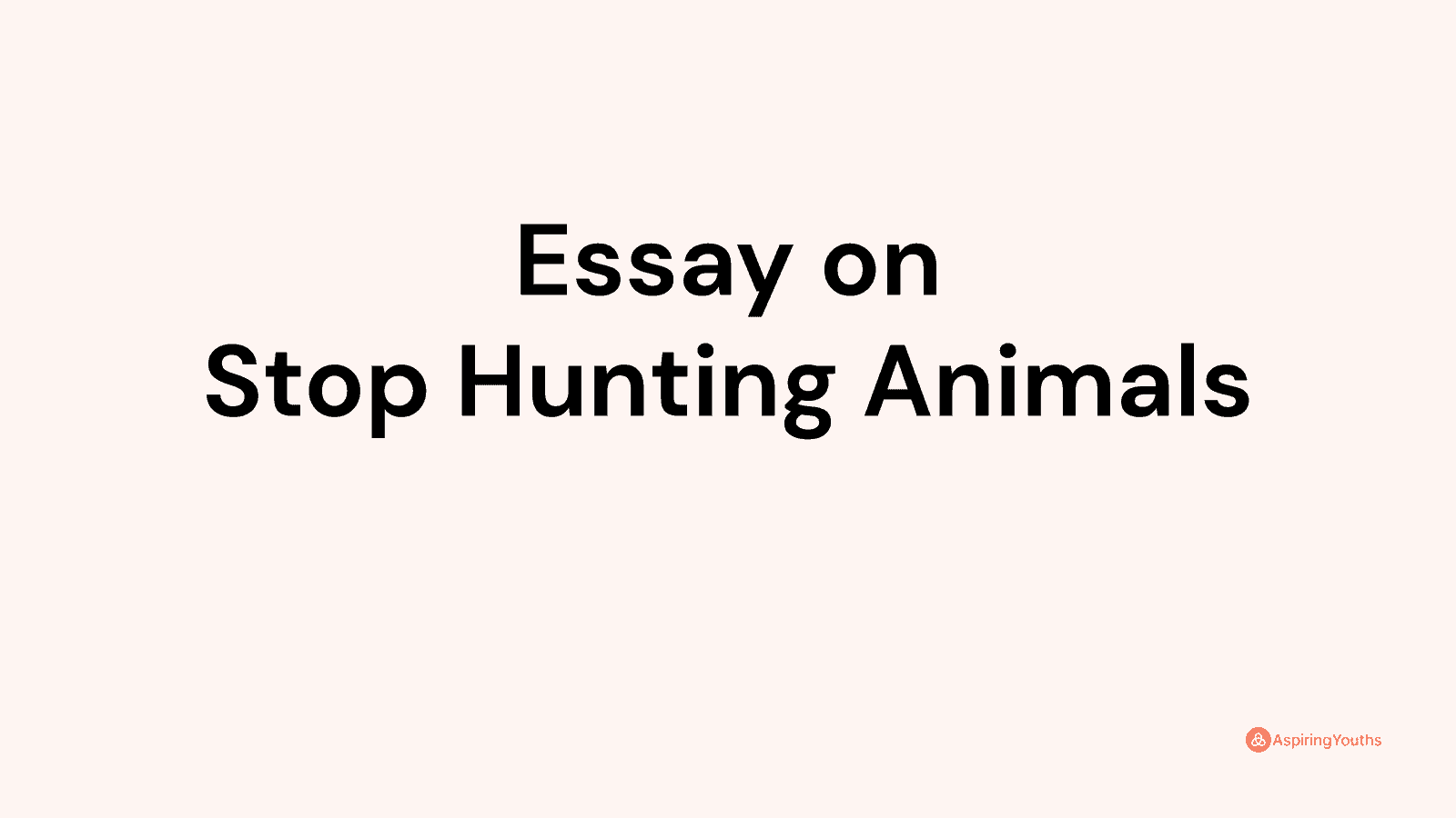 essay on stop hunting animals