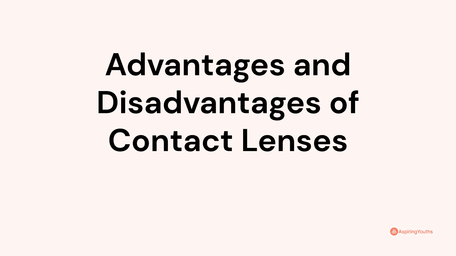 Advantages and disadvantages of Contact Lenses