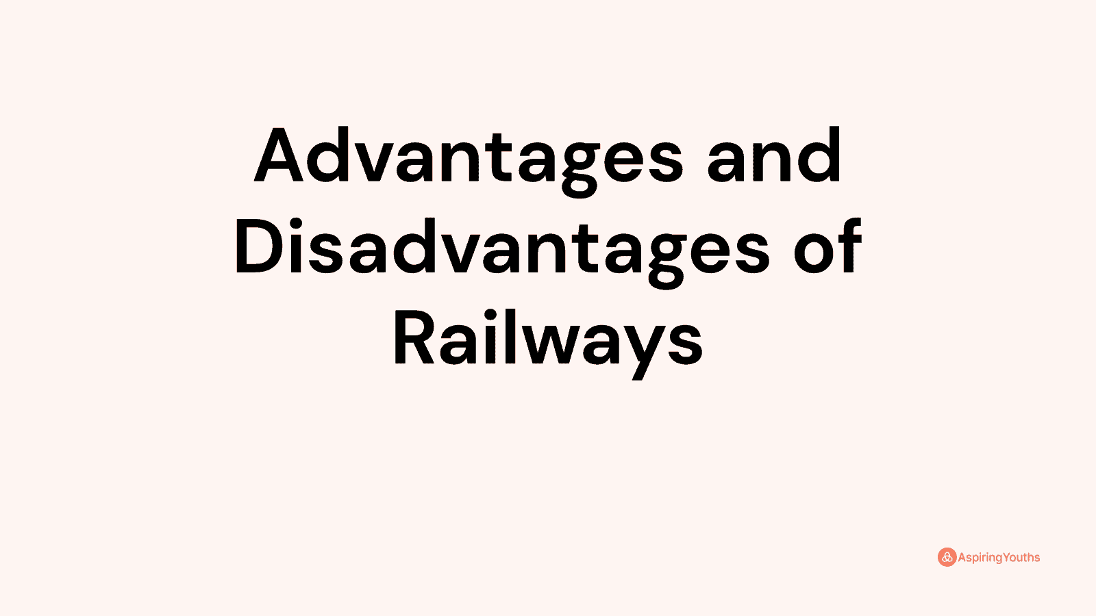 Advantages and disadvantages of Railways
