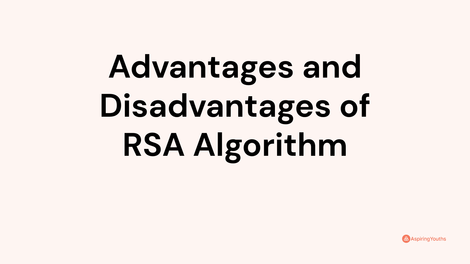 Advantages and disadvantages of RSA Algorithm