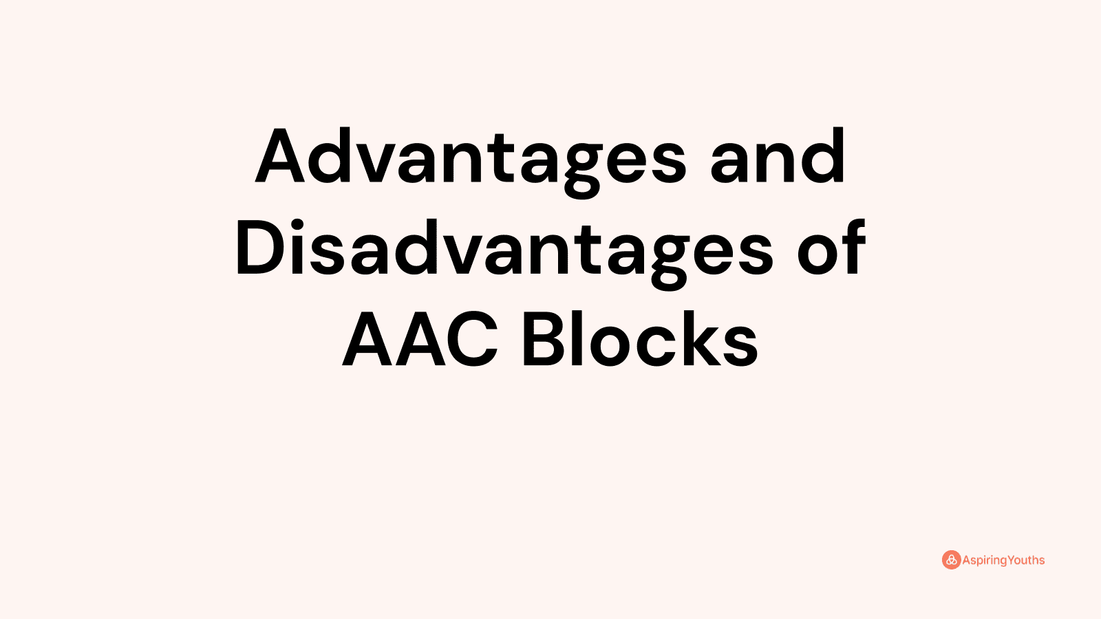 Advantages and disadvantages of AAC Blocks
