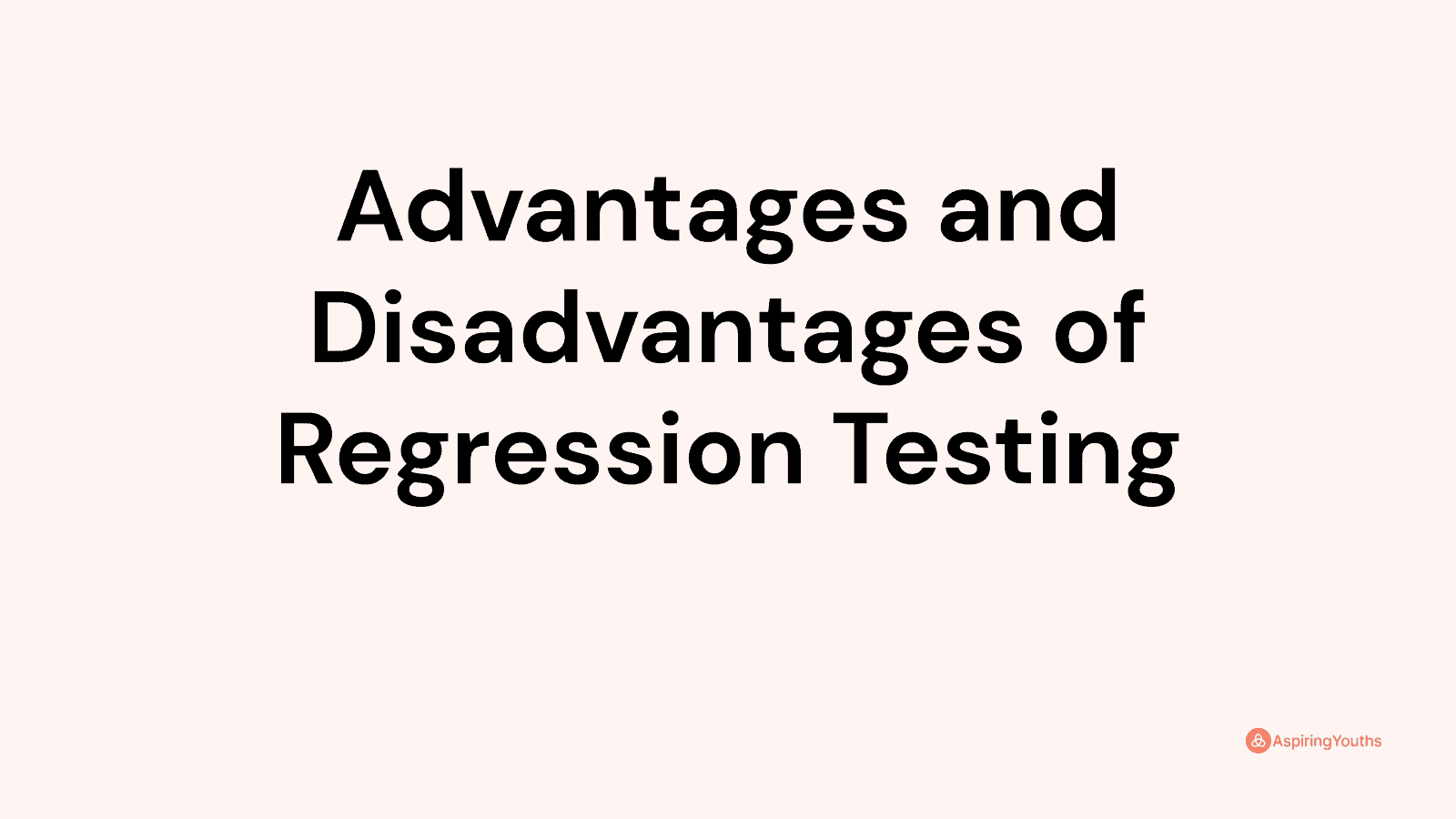 Advantages And Disadvantages Of Regression Testing 2066