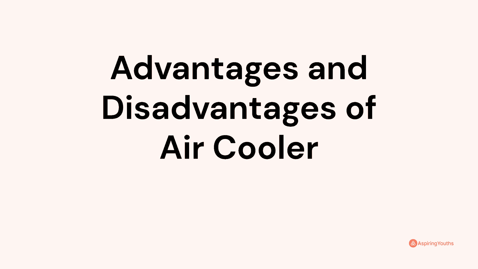 Advantages and disadvantages of Air Cooler