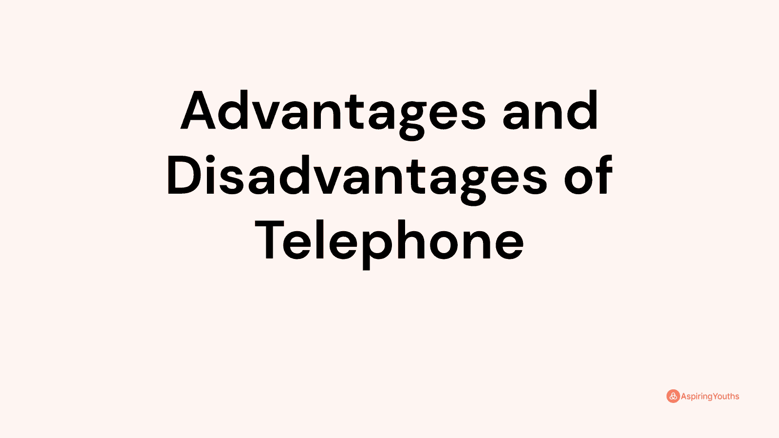 Advantages and disadvantages of Telephone