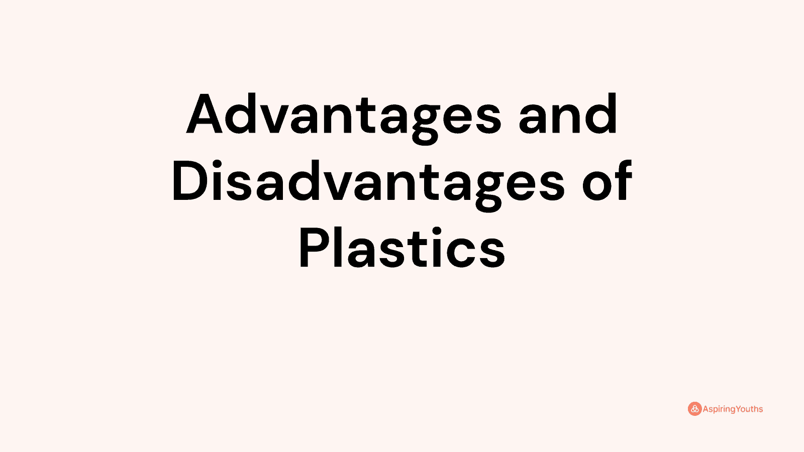 Advantages And Disadvantages Of Plastics