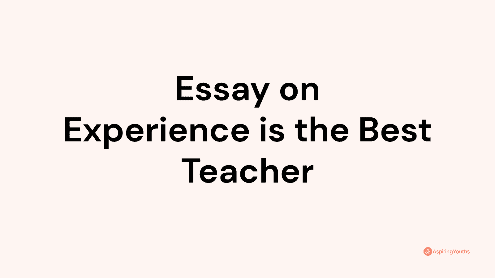 experience is the best teacher essay 250 words