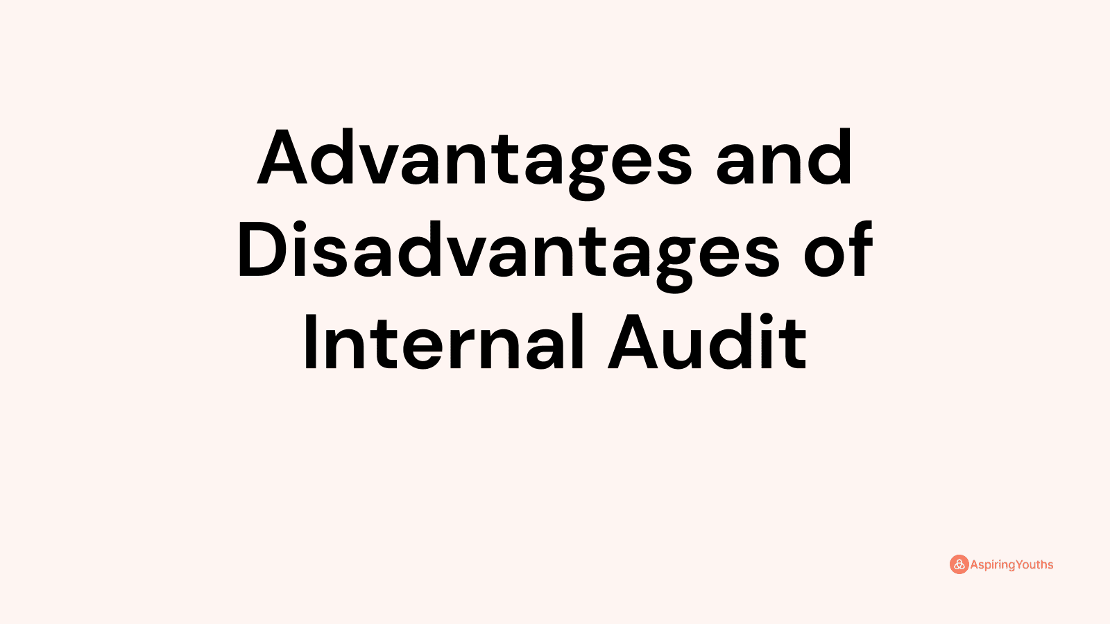Advantages and disadvantages of Internal Audit