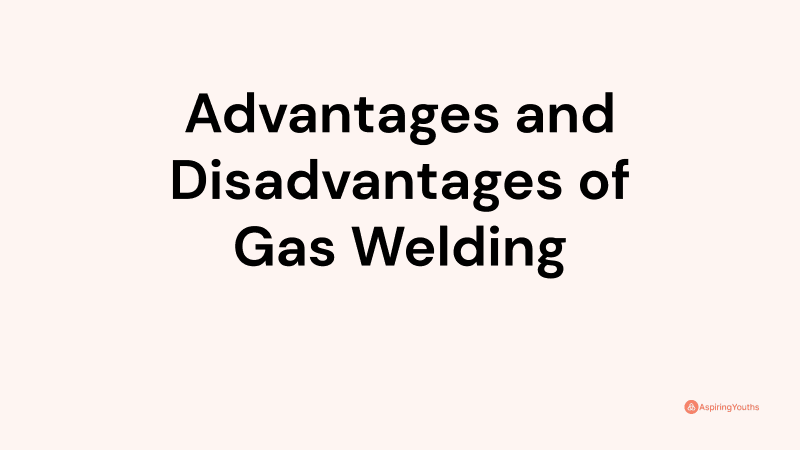 advantages-and-disadvantages-of-gas-welding