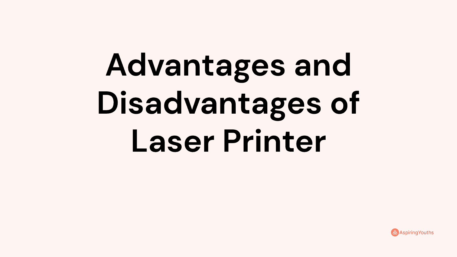 Advantages and disadvantages of Laser Printer