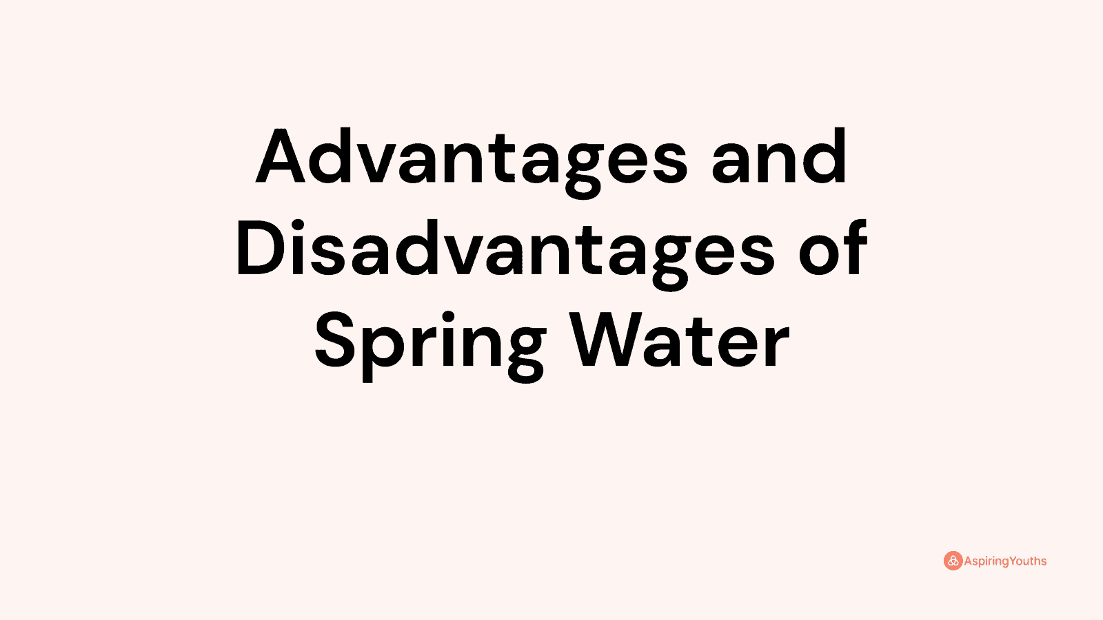 Advantages and disadvantages of Spring Water