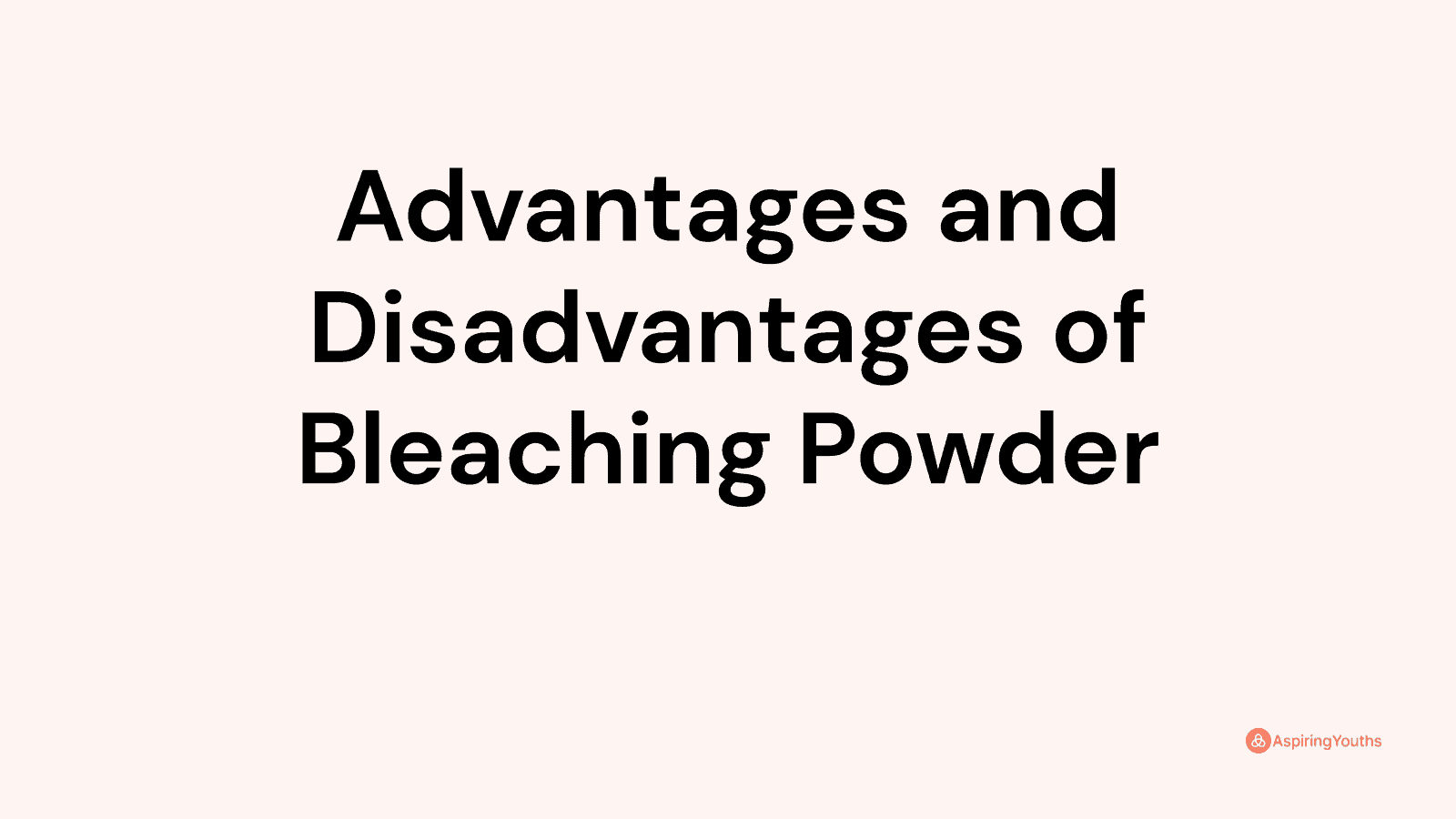 Advantages and disadvantages of Bleaching Powder