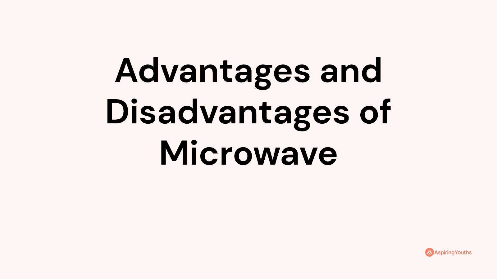 Advantages and disadvantages of Microwave