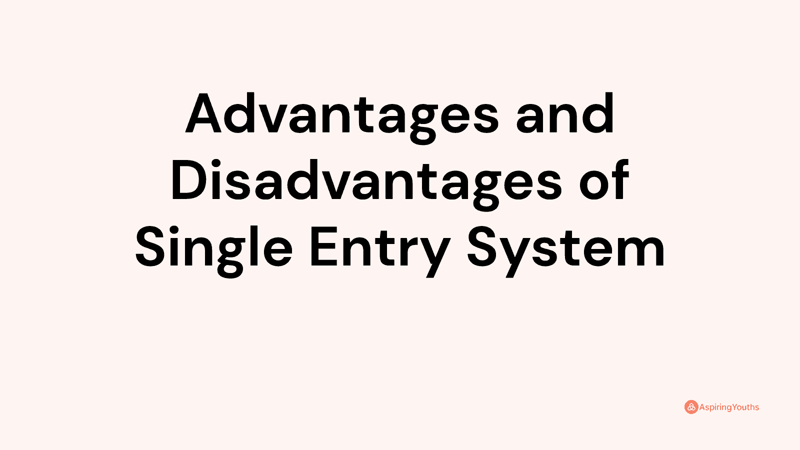 Advantages and disadvantages of Single Entry System