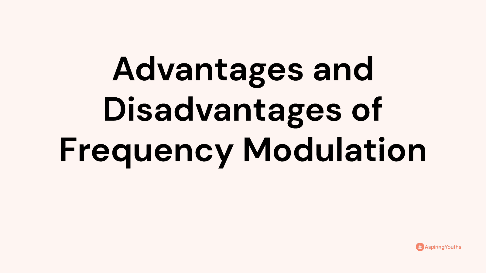 Advantages and disadvantages of Frequency Modulation