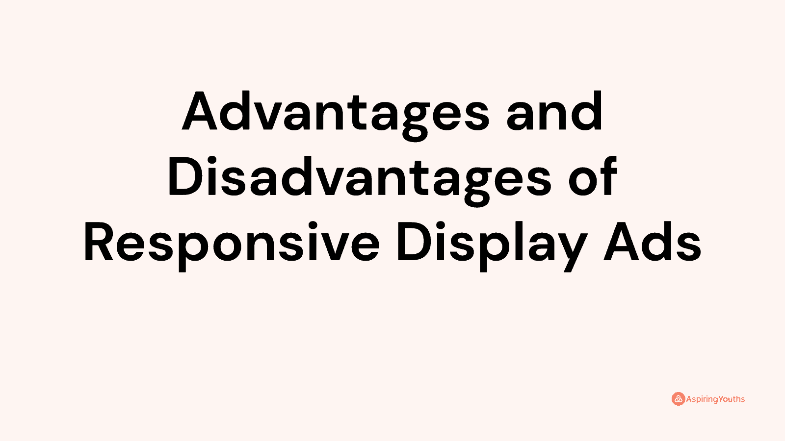 Advantages and disadvantages of Responsive Display Ads