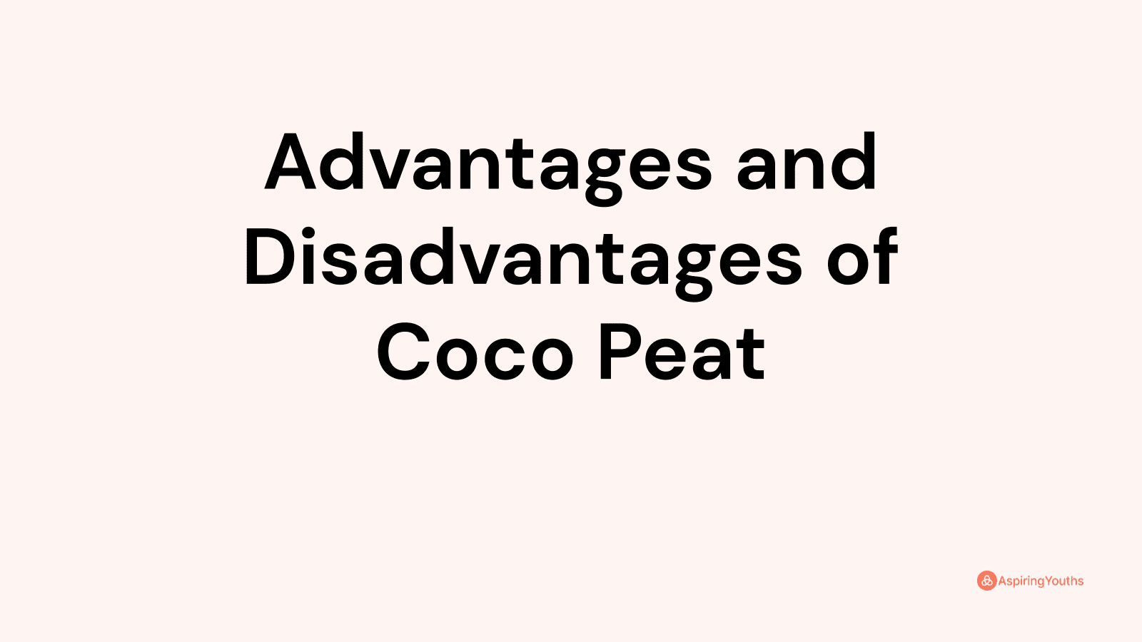 Advantages and disadvantages of Coco Peat