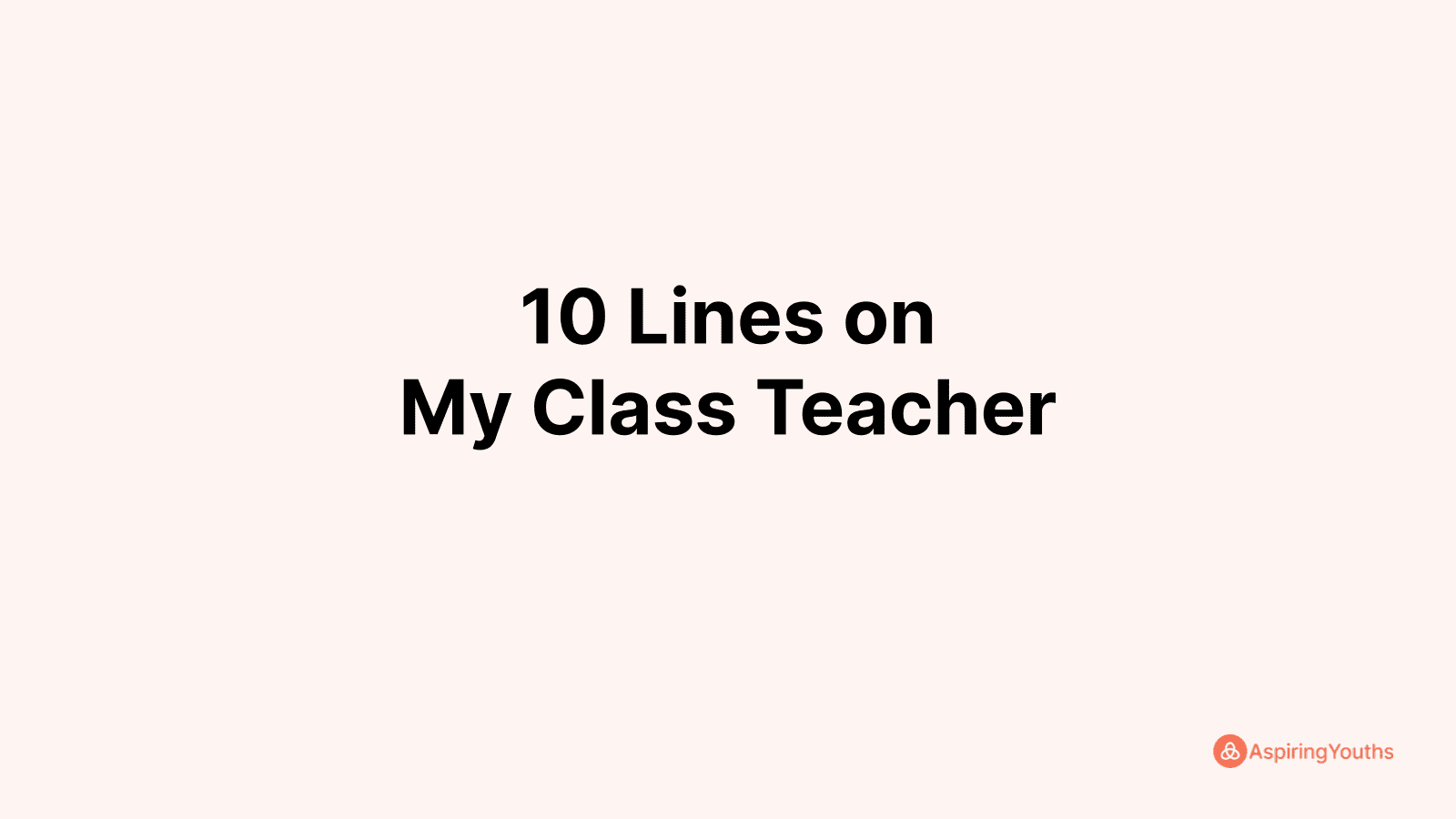 my teacher essay 10 lines class 5