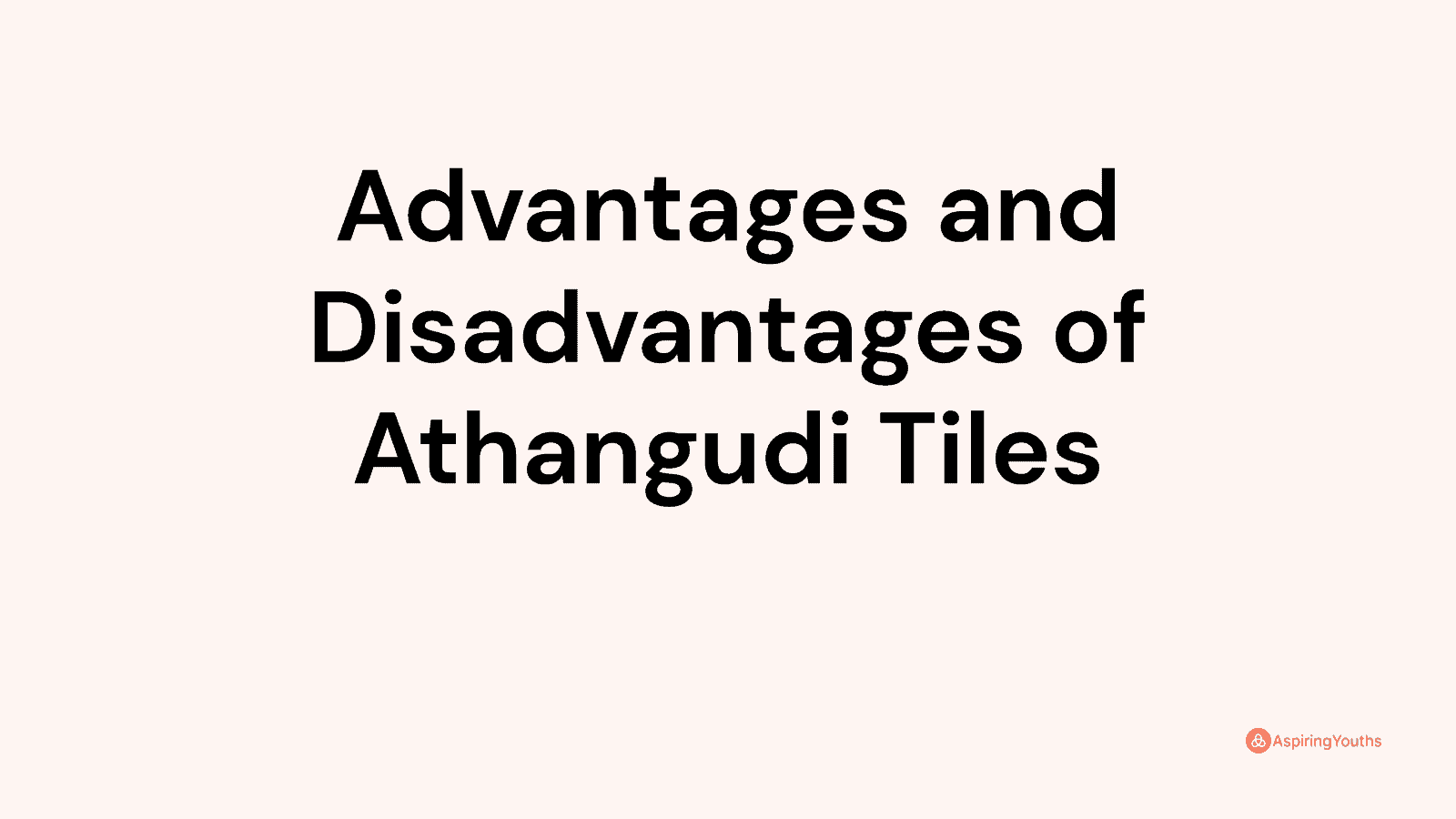 Advantages and disadvantages of Athangudi Tiles