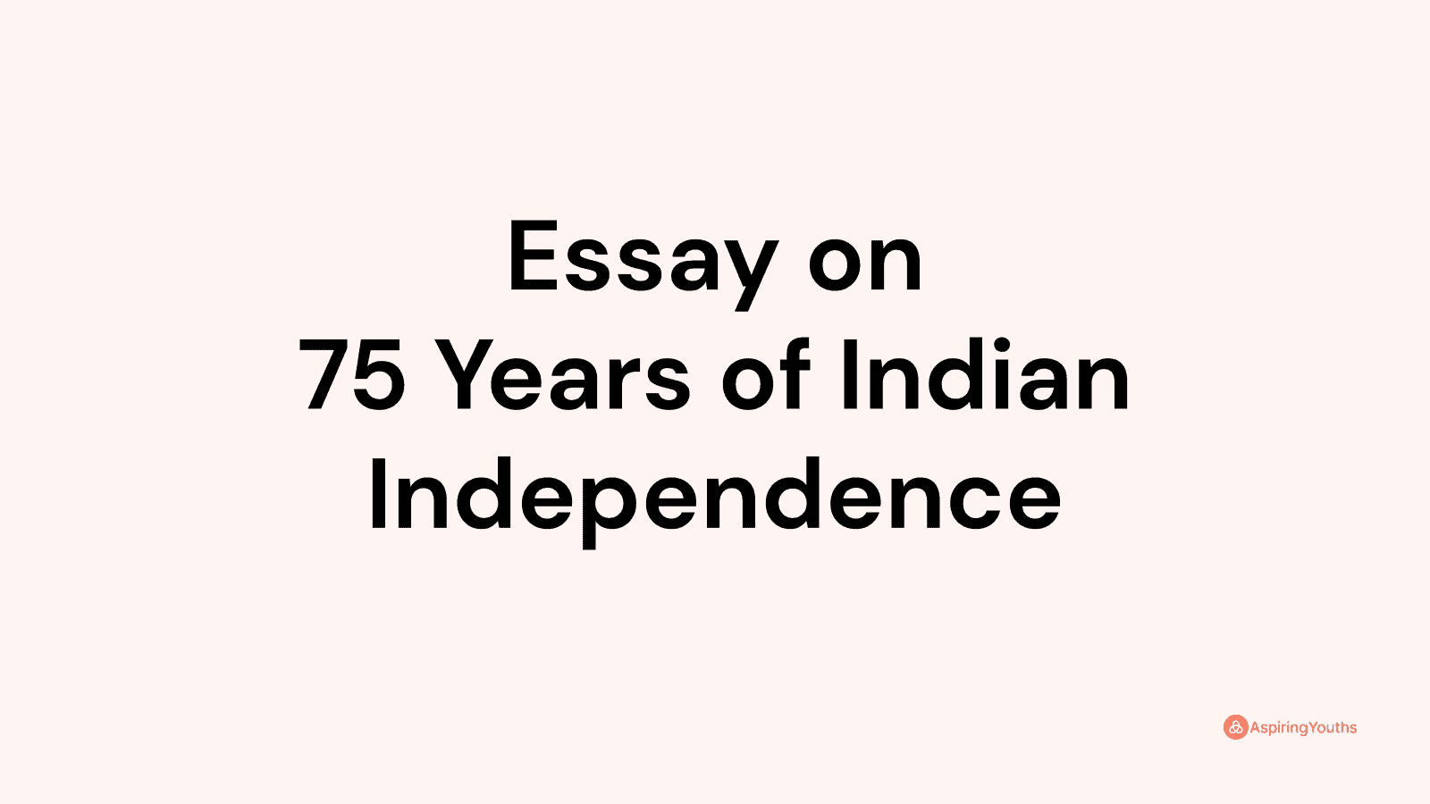 essay on 75 years of india's independence prospects and challenges