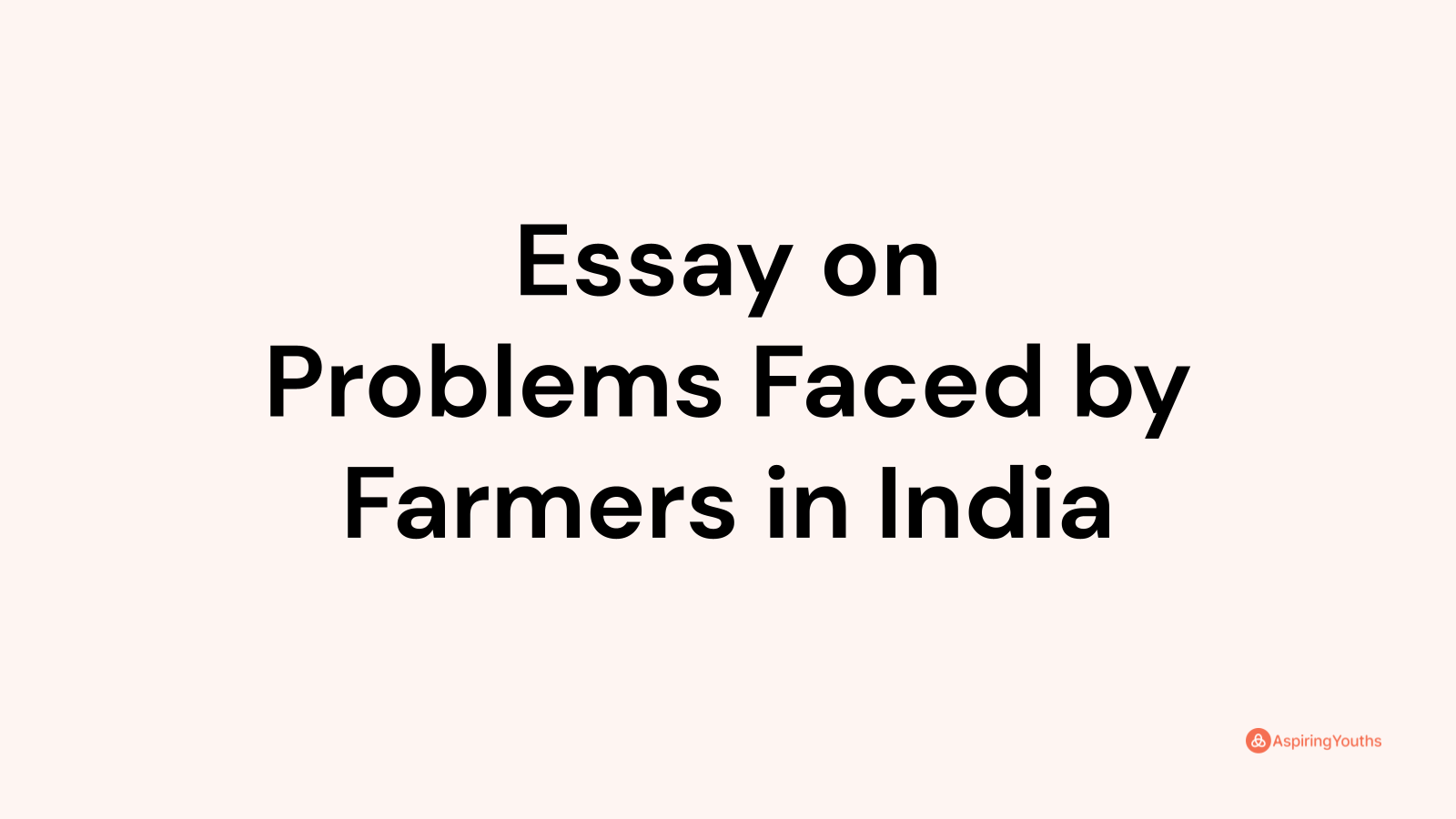 essay on problems faced by farmers in india