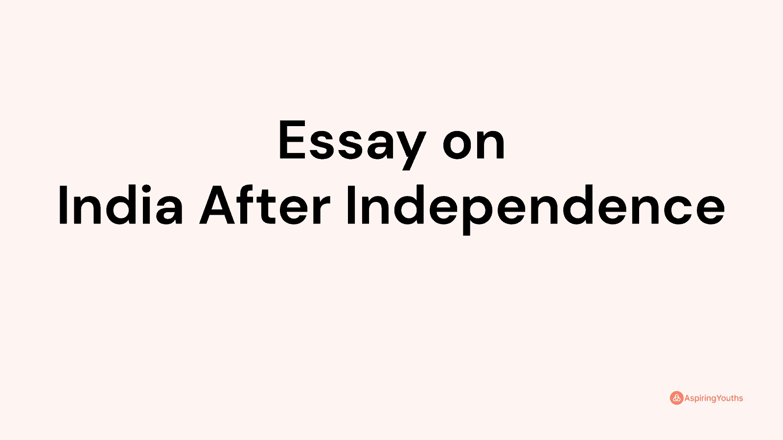 essay on india after independence 250 words