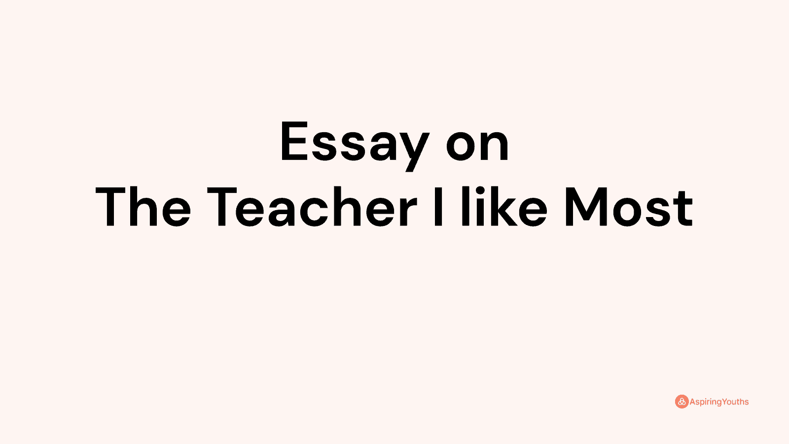 the teacher i like most essay 50 words