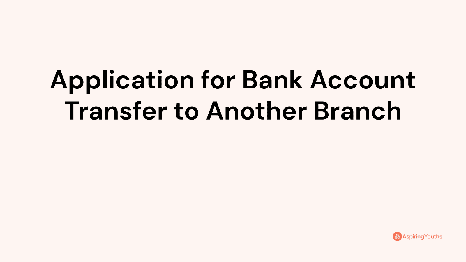 application-for-bank-account-transfer-to-another-branch-with-samples