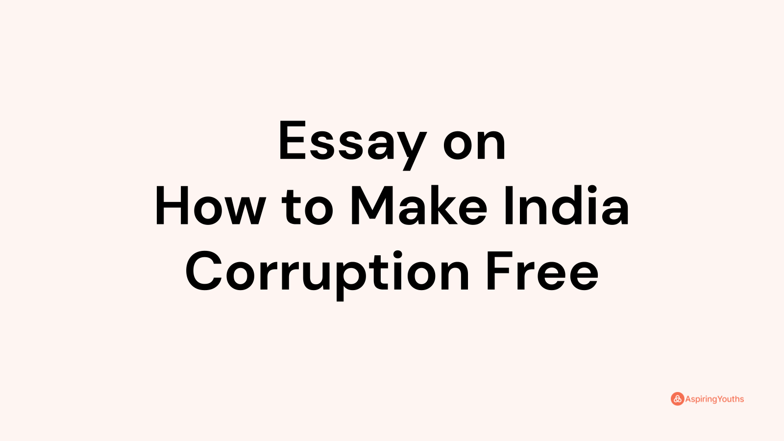 Essay On How To Make India Corruption Free