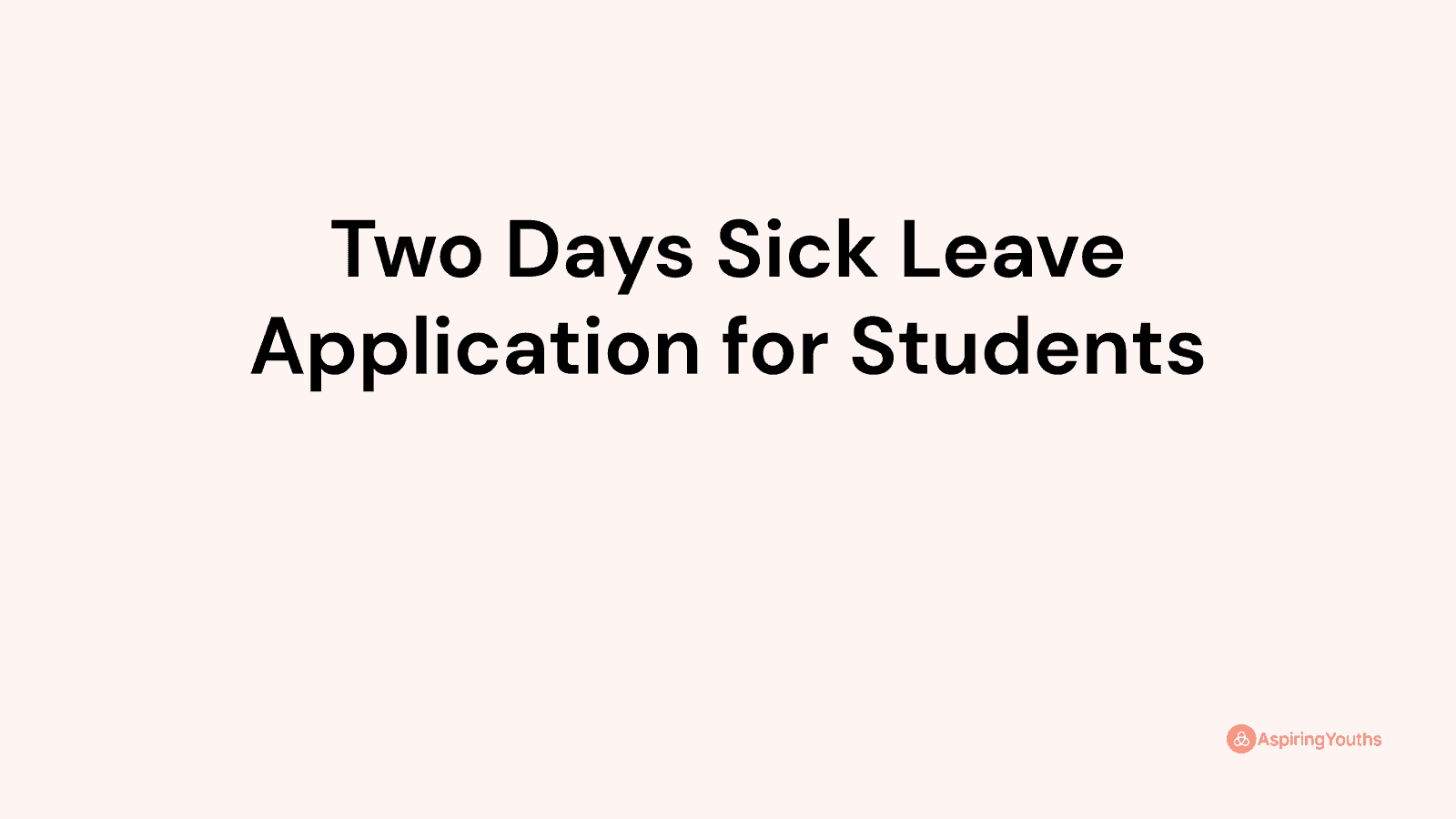 two-days-sick-leave-application-for-students-with-samples-pdfs