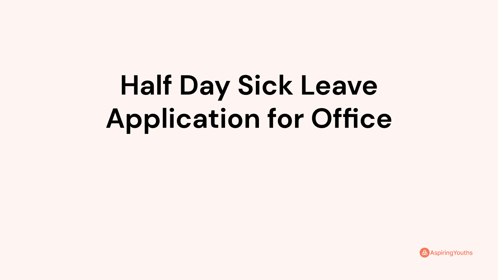 Half Day Sick Leave Application For Office With Samples And Pdfs 