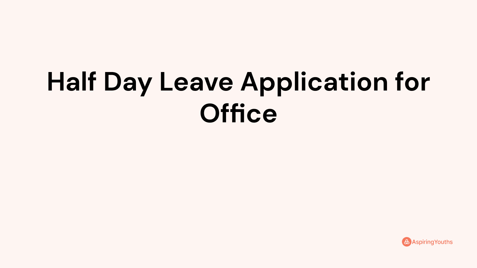 half-day-leave-application-for-office-with-samples-pdfs