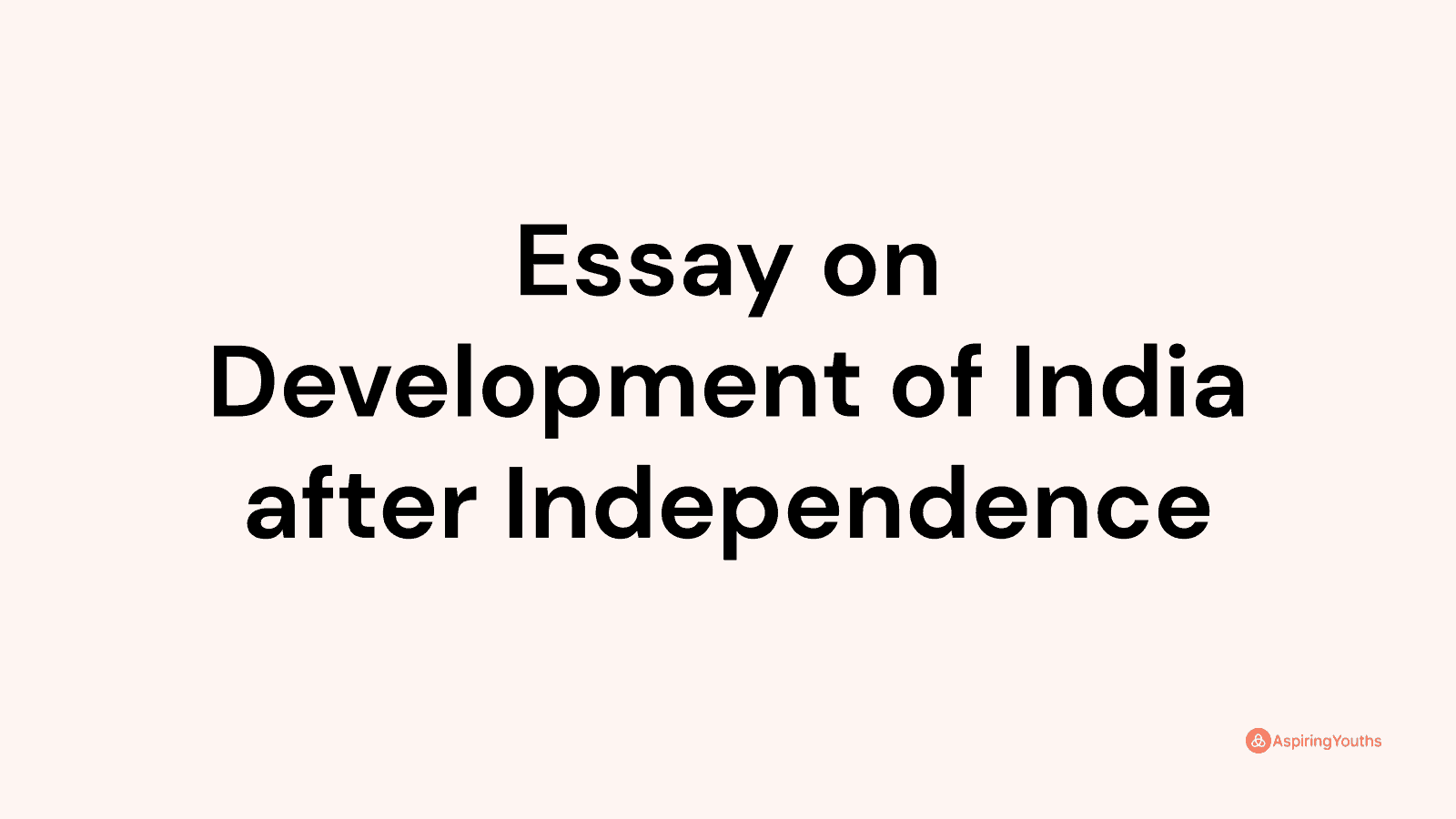 essay on india's development after independence